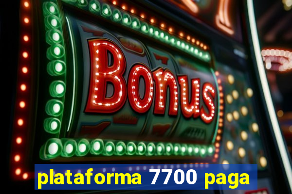 plataforma 7700 paga